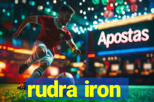 rudra iron